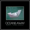 Small Town Shade - Oceans Away - Single